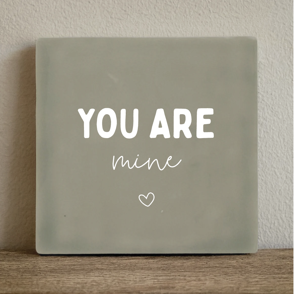 Tile you are mine - 10x10 cm