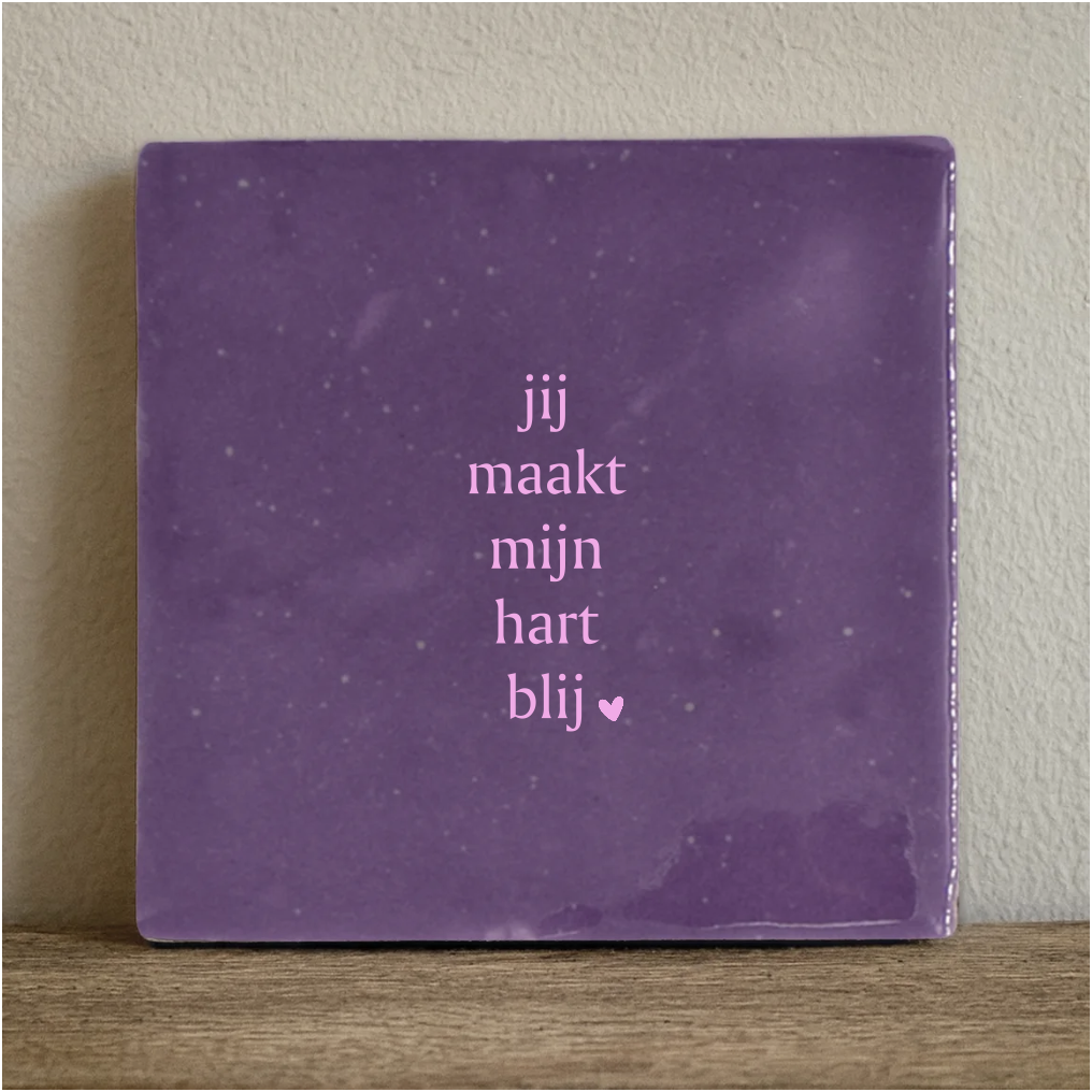 Tile you make my heart happy - 10 x 10 cm