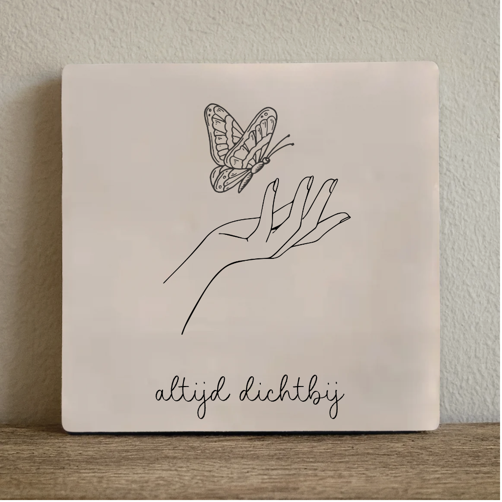 Tegeltje altijd dichtbij - 10x10 cm