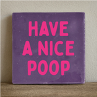 Tegeltje 10x10 cm have a nice poop