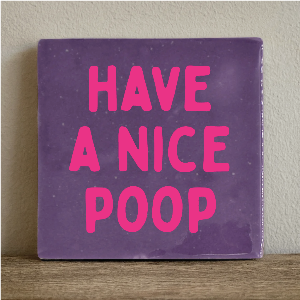 Tegeltje 10x10 cm have a nice poop